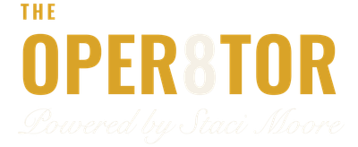The Oper8tor — powered by Staci Moore
