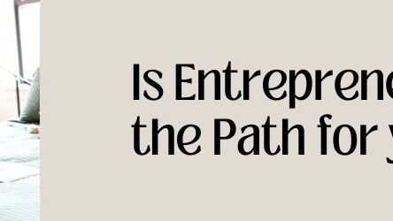 Is Entrepreneurship the Path for You?